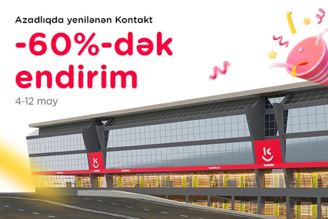 “Kontakt”ın ən böyük mağazalarından olan “Azadlıq metrosu” mağazası yeniləndi - 60%-DƏK ENDİRİMLƏR